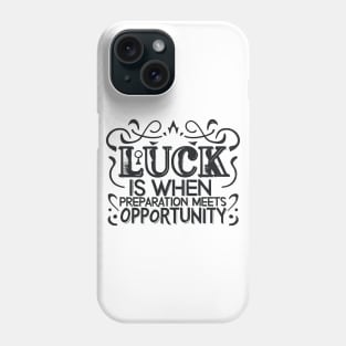 Luck Meets Preparation - Motivational Quote Design 1 Phone Case