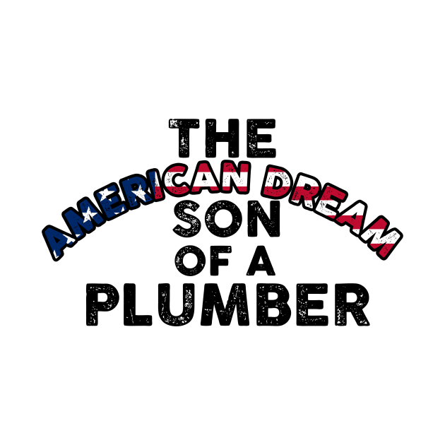 Son of a Plumber Shirt Dusty Rhodes The American Dream by Lones Eiless