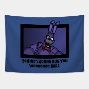 Bonnie's gonna hug you. Tapestry