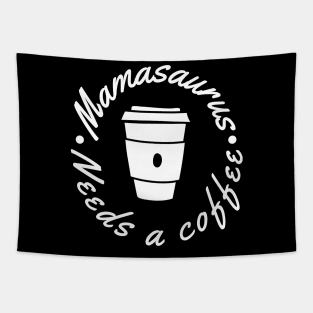 Mamasaurus Needs A Coffee. Funny Mom Design Perfect as a Mothers Day Gift. Tapestry