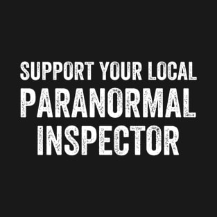 Local Paranormal Inspector Funny Ghost Hunting T-Shirt