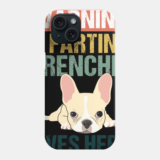 Warning A Farting Frenchie Lives Here Phone Case by Simpsonfft