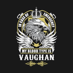 Vaughan Name T Shirt - In Case Of Emergency My Blood Type Is Vaughan Gift Item T-Shirt