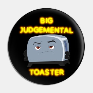 Big Judgmental Toaste Pin