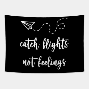 catch flights not feelings - white font Tapestry