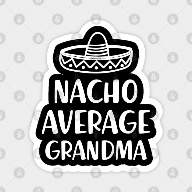 Grandma - Nacho Average Grandma Magnet by KC Happy Shop