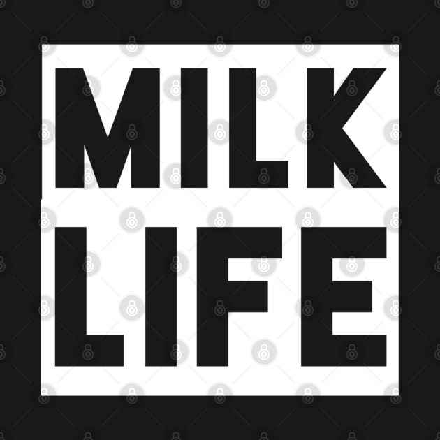 Milk life w by TankByDesign