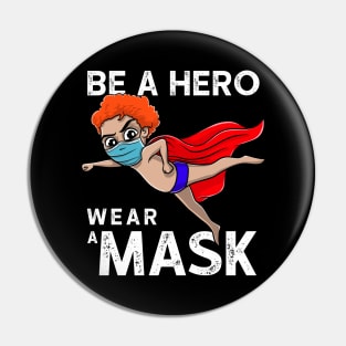 Be A Hero Wear A Mask Be Safe Save A Life Pin
