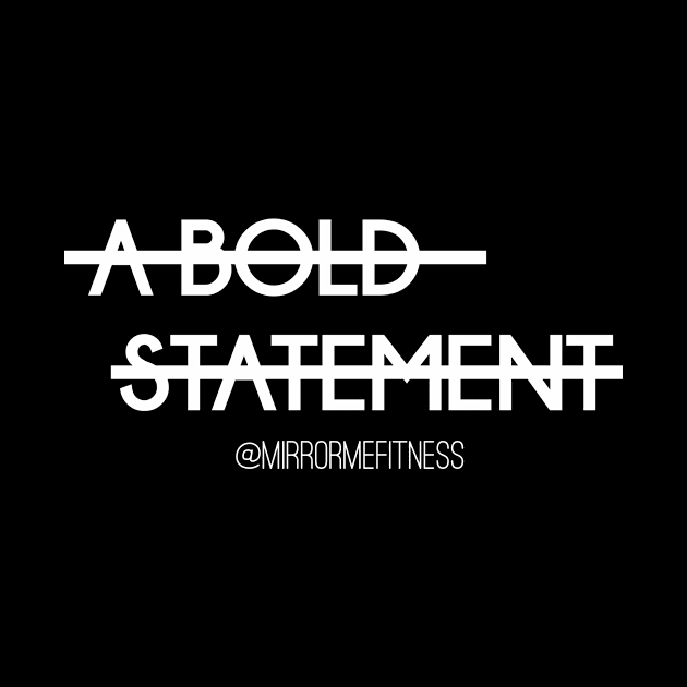 A BOLD STATEMENT | White Ink by MirrorMeFitness