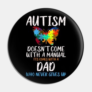 Autism Doesn't Come With A Manual Dad Never Give Up Butterfly Puzzle Pin