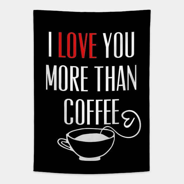 I Love You More Than Coffee Funny Tapestry by Kraina