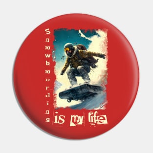 Snowboarding is my life Pin