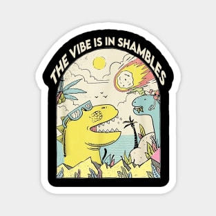 The Vibe Is In Shambles Magnet