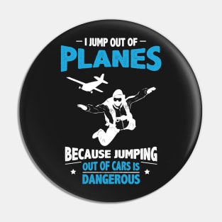 Jump out of Planes - Jumping Out of Cars Is Dangerous Pin