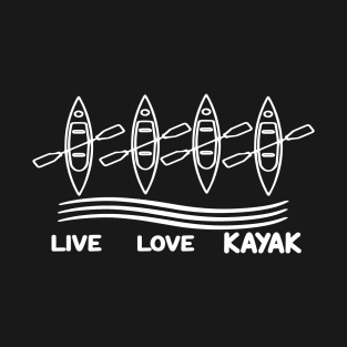 Live Love Kayak Gift For Outdoor Kayaking Lover T-Shirt