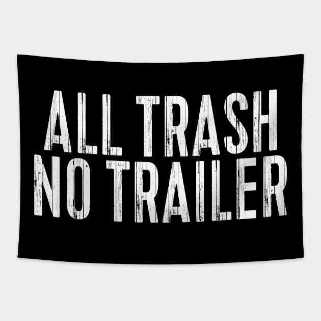 All Trash No Trailer Tapestry by l designs