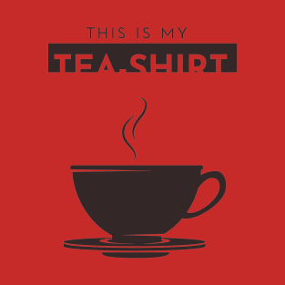 This is my Tea-Shirt T-Shirt