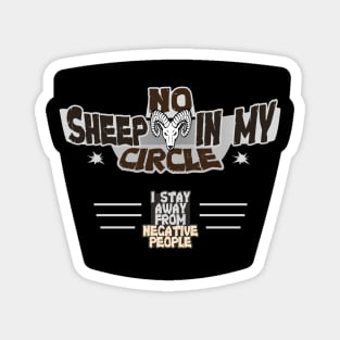 No Sheep in My Circle - I Stay Away from Negative People Magnet