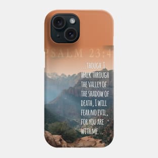 Though I walk through the valley I will fear no evil for You are with me. Psalm 23 Phone Case