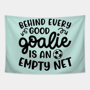 Behind Every Good Goalie Is An Empty Net Soccer Boys Girls Cute Funny Tapestry