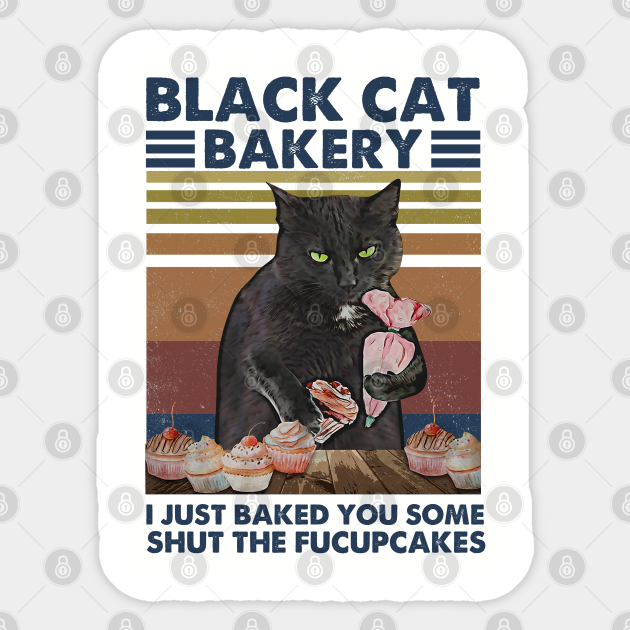 I Just Baked You Some Shut The Fucupcakes - Shut The Fucupcakes - Sticker