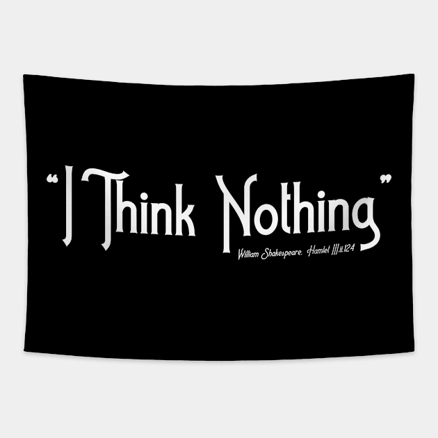 I think nothing Tapestry by Less Famous Quotes
