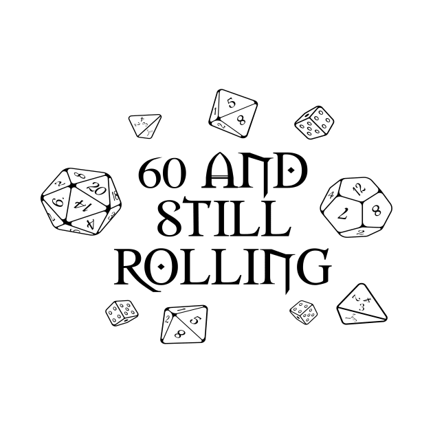 60 and still rolling with dice by From the Dungeon