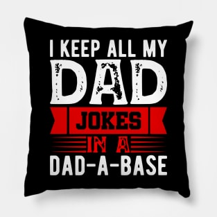 I Keep All My Dad Jokes In A Dad a base Pillow