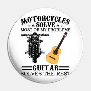 Motorcycles Solve Most Of My Problems Guitar Solves The Rest Pin