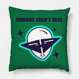 Human's Aren't Real Space Alien Pillow