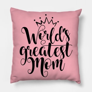 Worlds Greatest Mom Quote Artwork - Mom Love Pillow