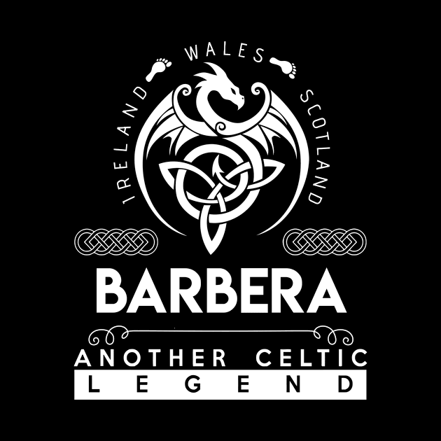 Barbera Name T Shirt - Another Celtic Legend Barbera Dragon Gift Item by harpermargy8920