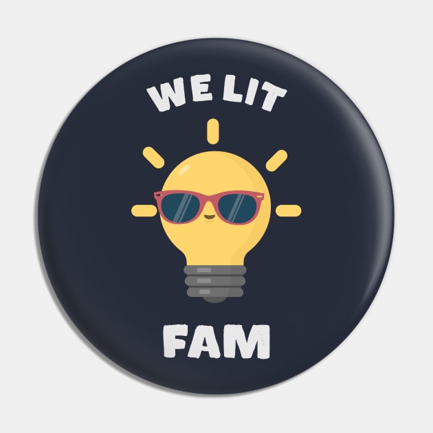 We Lit Fam Funny Meme Pin by happinessinatee