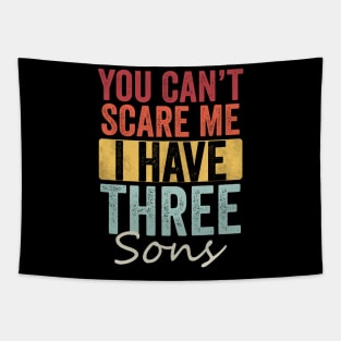 You can't scare me I have three sons Tapestry