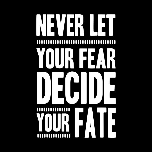 Never Let your Fear Decide your fate by L  B  S  T store