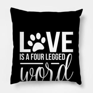 Love is a four legged friend world - funny dog quotes Pillow