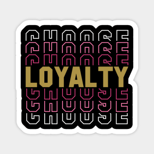 Choose Loyalty Magnet