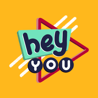 Hey you T-Shirt