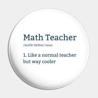 Math Teacher Is Like A Normal Teacher But Way Cooler Pin