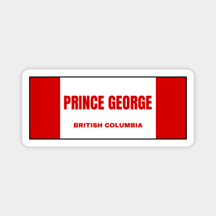 Prince George City in Canadian Flag Colors Magnet