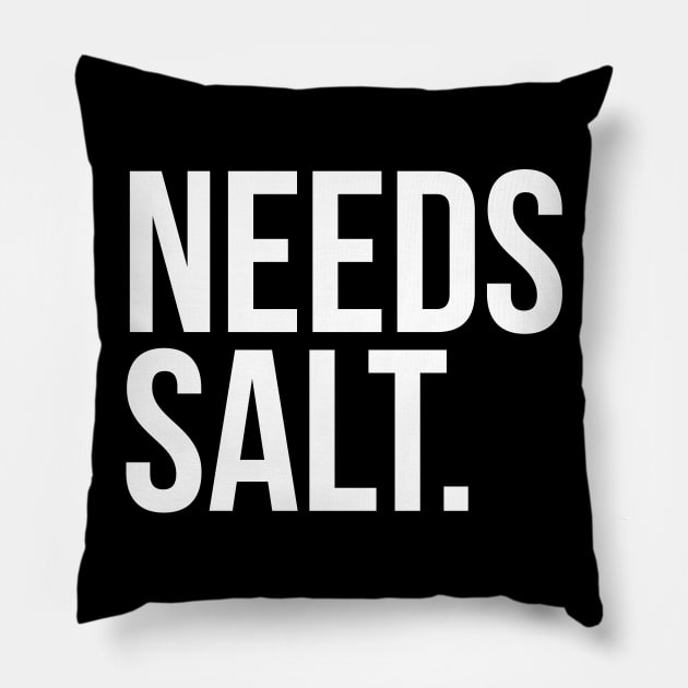 Needs salt. silly t-shirt Pillow by RedYolk