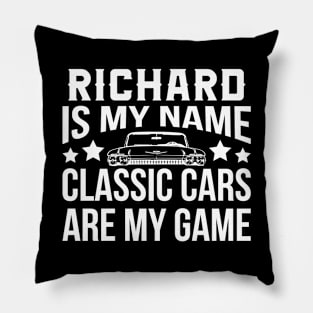Richard Is My Name Classic Cars Are My Game Pillow