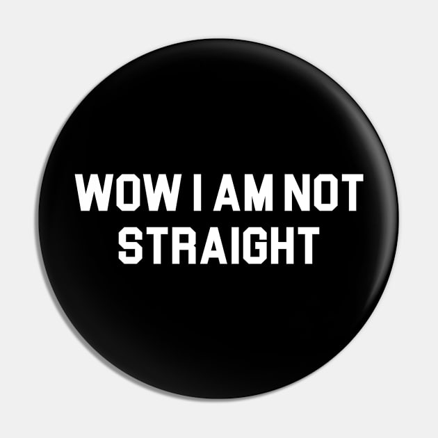 Wow i am not straight Pin by produdesign