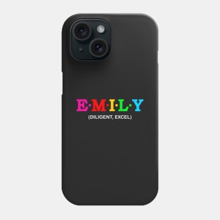 Emily  - Excel, Diligent. Phone Case