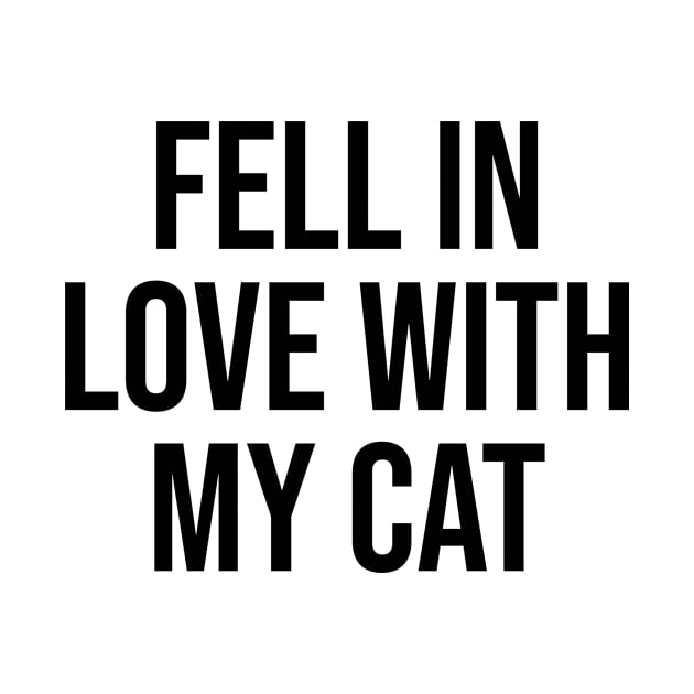 Fell in love with my cat pet quotes cat lovers by Relaxing Art Shop