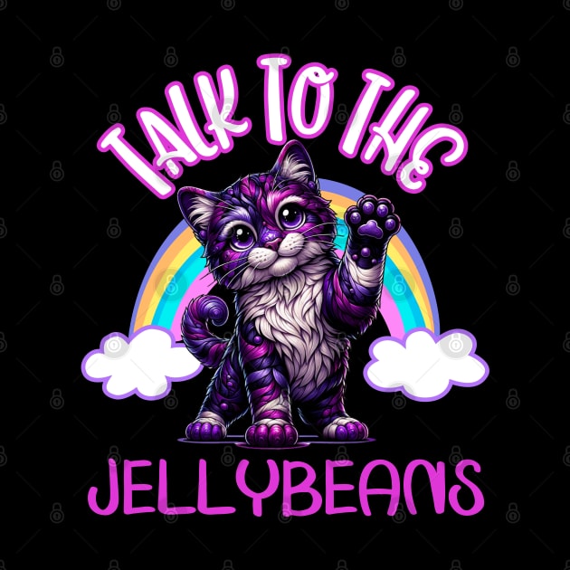Talk To The Jellybeans Funny Cat Kitten Sarcasm Cute by Lavender Celeste