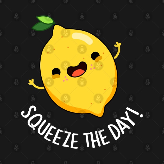 Squeeze The Day Cute Lemon Pun by punnybone