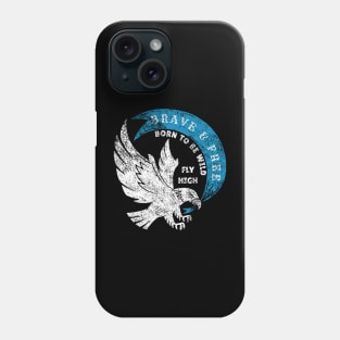 Brave and Free Born to Be Wild Fly High Eagle Phone Case