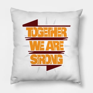 Together we are strong Pillow