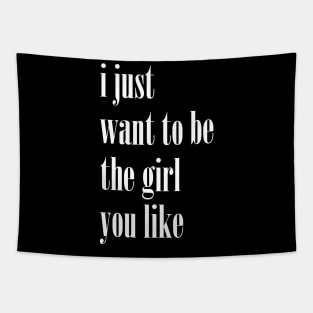 I Just Want To Be The Girl You Like Cute Tapestry